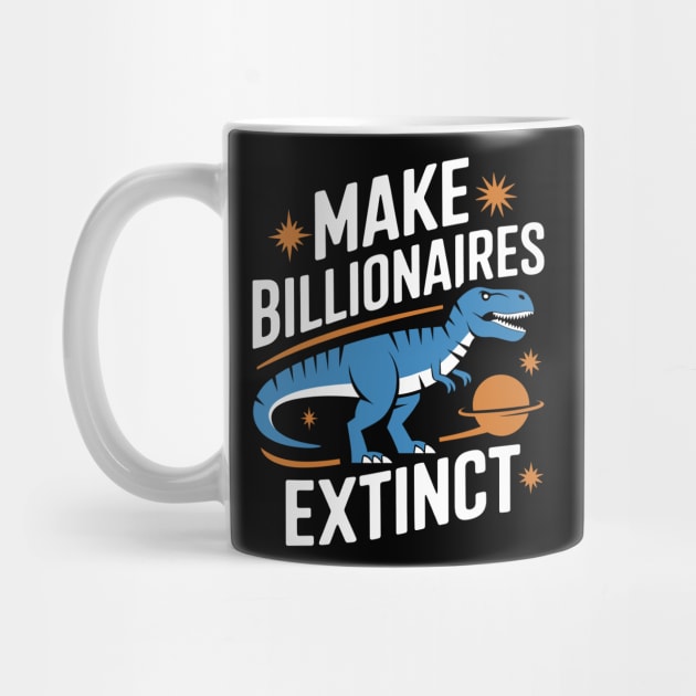 Make Billionaires Extinct Anti Capitalist Ironic Activism by Anticorporati